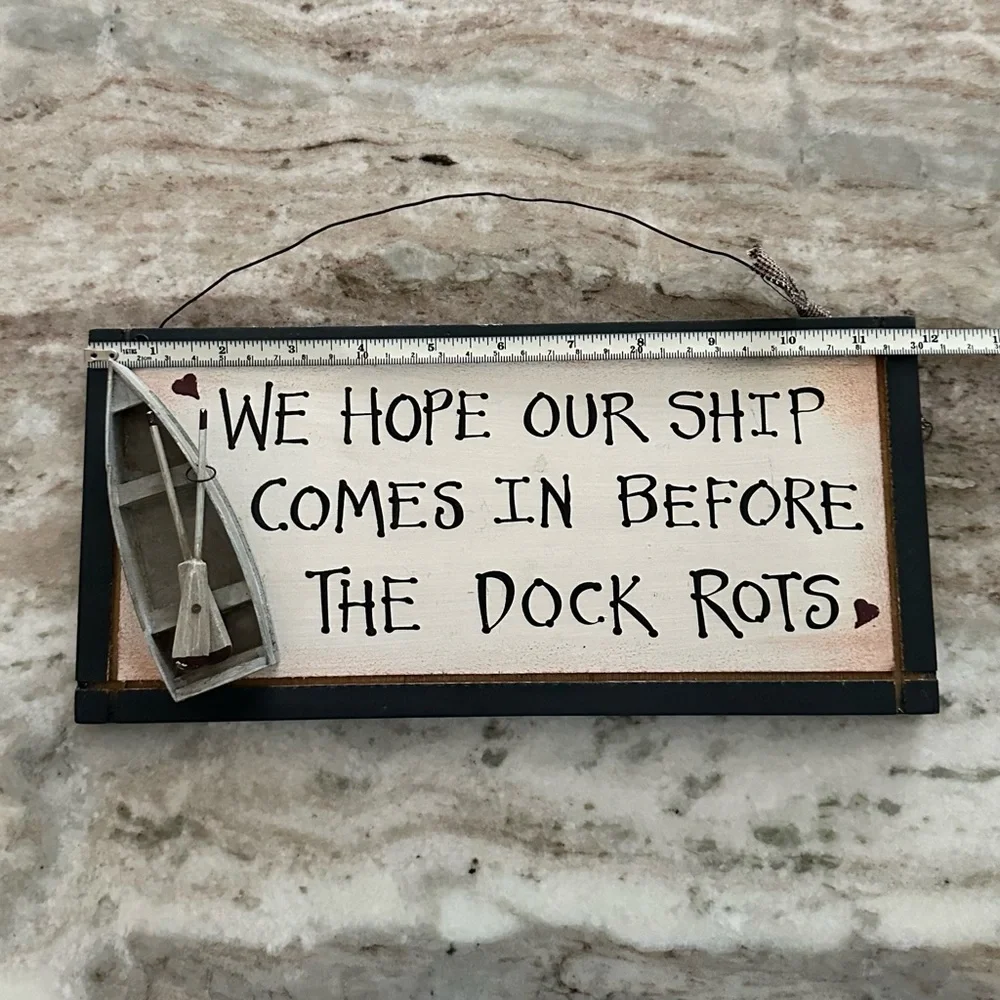 “ We Hope Our Ship Comes In Before The Dock Rots “ Rustic Wood Sign / Plaque